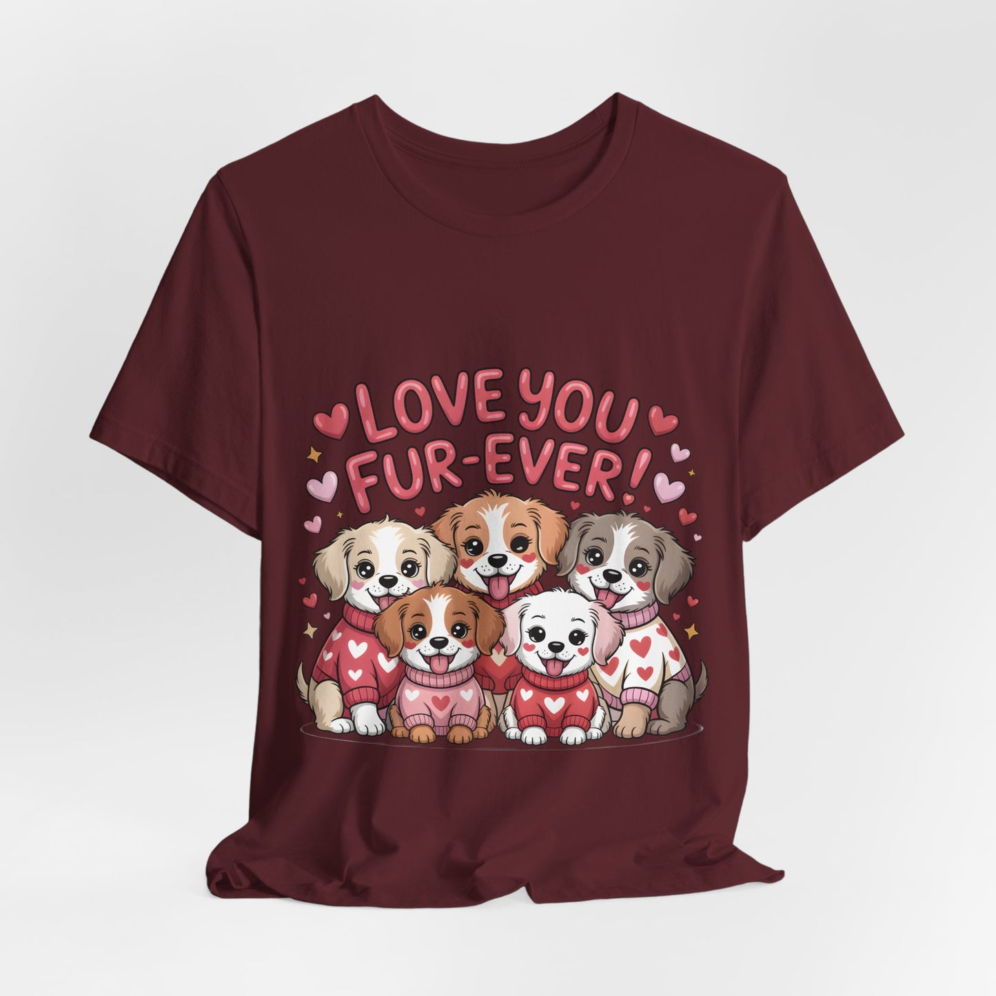Love You Fur-Ever Dogs T-Shirt, Valentine T-Shirt,  Gift for Dog lovers