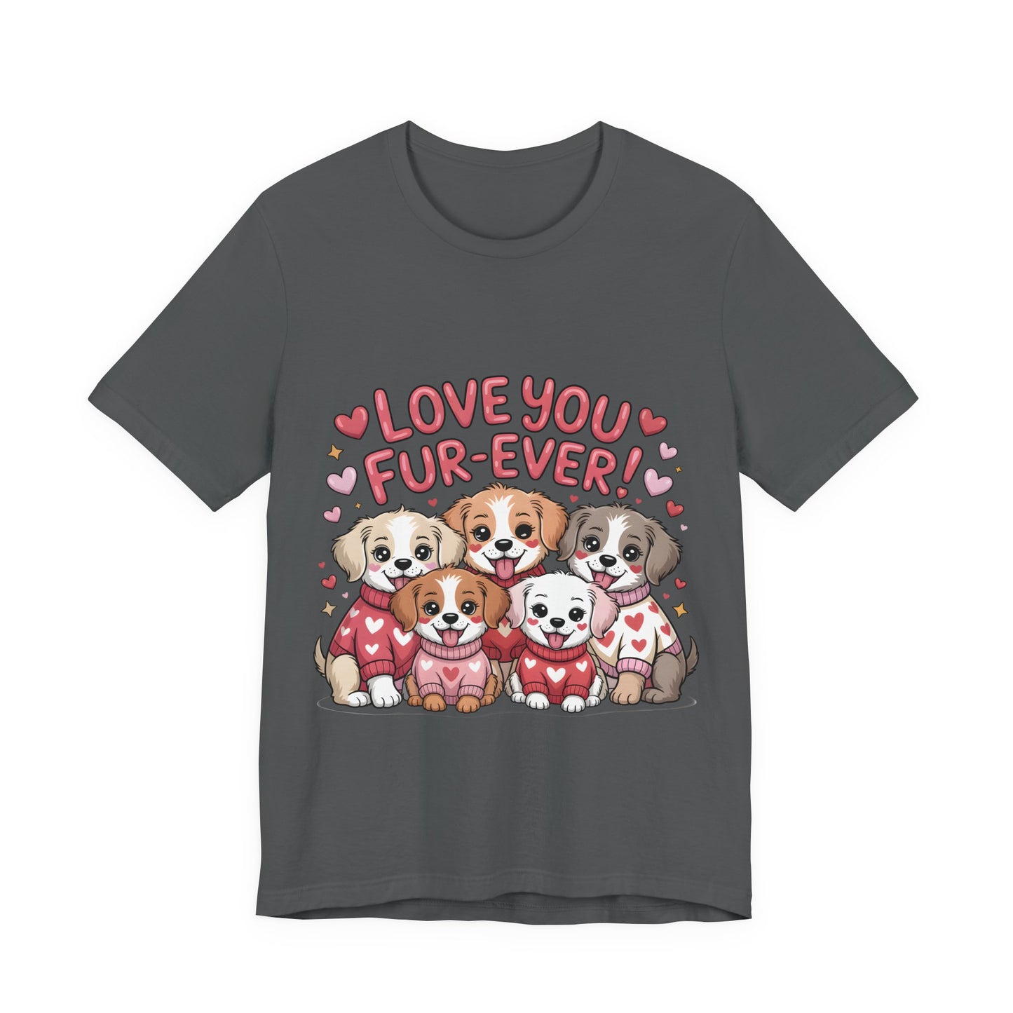 Love You Fur-Ever Dogs T-Shirt, Valentine T-Shirt,  Gift for Dog lovers