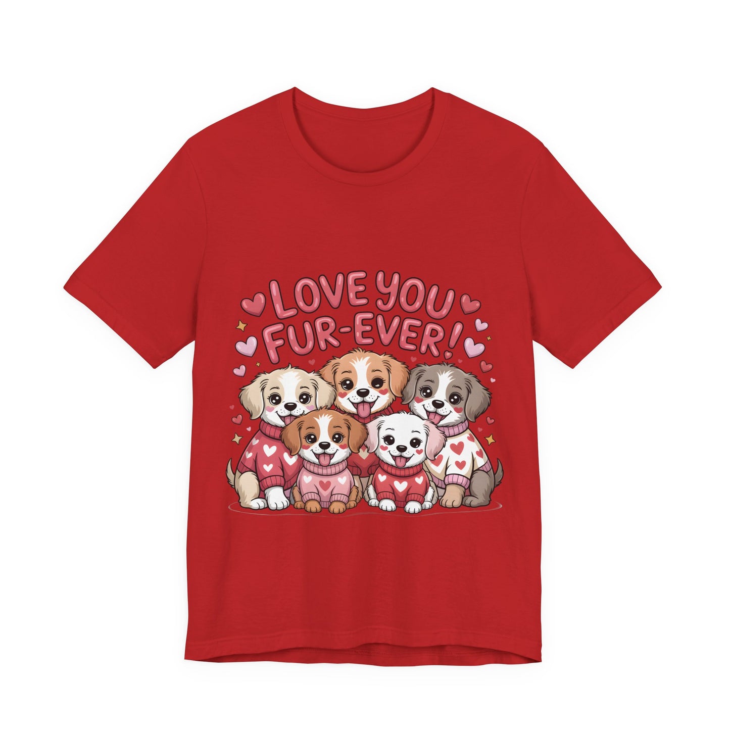 Love You Fur-Ever Dogs T-Shirt, Valentine T-Shirt,  Gift for Dog lovers