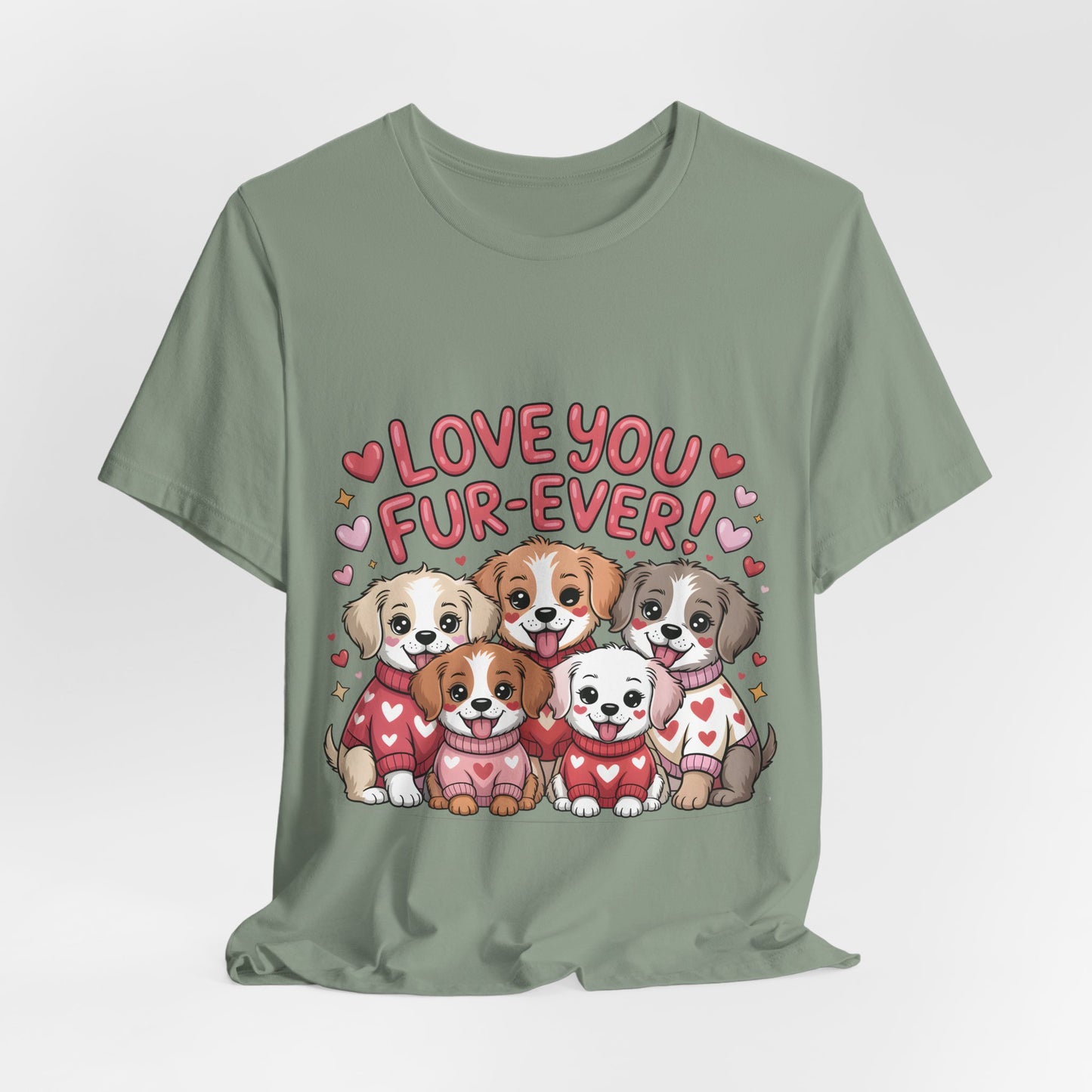 Love You Fur-Ever Dogs T-Shirt, Valentine T-Shirt,  Gift for Dog lovers