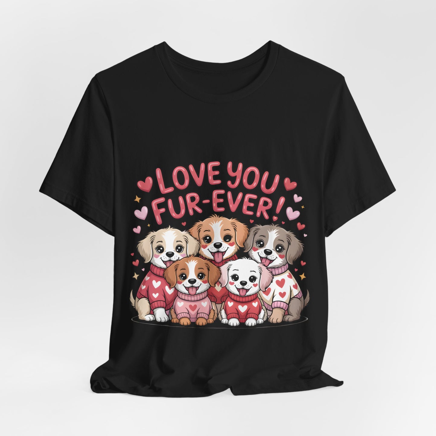 Love You Fur-Ever Dogs T-Shirt, Valentine T-Shirt,  Gift for Dog lovers