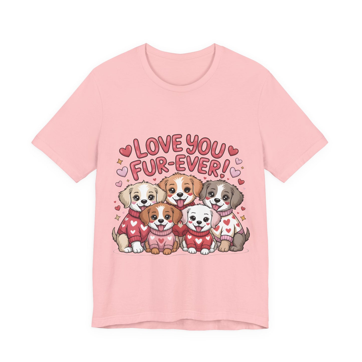 Love You Fur-Ever Dogs T-Shirt, Valentine T-Shirt,  Gift for Dog lovers